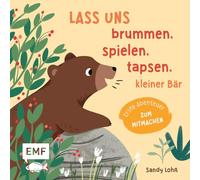 Lass uns brummen, spielen, tapsen, kleiner Bär: Erste Abenteuer zum Mitmachen: interaktives Buch für Kinder ab 2 Jahren