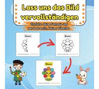 Lass uns das Bild vervollständigen: Fehlende Bildteile ergänzen, ausmalen und die Kreativität fördern für Kinder von 5-8 Jahren