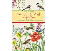 Lass uns die Zeit verpfeifen: Glücksgedichte zum Genießen und Verweilen