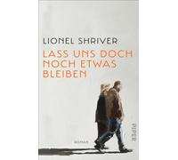 Lass uns doch noch etwas bleiben: Roman | 'Das schroff-zarte Porträt einer anhaltenden Liebe.' Washington Post
