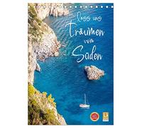 Lass uns träumen vom Süden (Tischkalender 2026 DIN A5 hoch), CALVENDO Monatskalender: Mediterranes Urlaubsgefühl für das ganze Jahr
