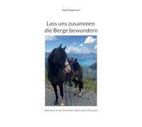 Lass uns zusammen die Berge bewundern: Abenteuer in den Schweizer Alpen und im Donautal