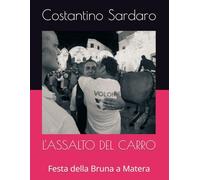 L'ASSALTO DEL CARRO: Festa della Bruna a Matera