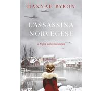 L'Assasina Norvegese: Un'avvincente Saga familiare Nordica ambientata durante la Seconda Guerra Mondiale (Le Figlie della Resistenza)