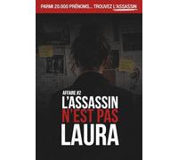 L'Assassin n'est pas Laura | Un livre-jeu d'élimination addictif: 20.000 Suspects, 10 Indices, 1 Coupable | Affaire #2 (Affaires Non Résolues)