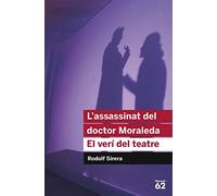 L'assassinat Del Doctor Moraleda. El Verí Del Teatre - Reedició: 41 (Educació 62)
