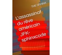 L'assassinat du rêve américain JFK-sphinxcode