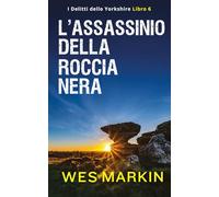L'Assassinio della Roccia Nera: I Delitti dello Yorkshire, Libro 6