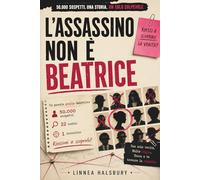 L'assassino non è Beatrice: Un puzzle giallo deduttivo senza trucchi - 50.000 sospettati, 22 indizi, 1 assassino
