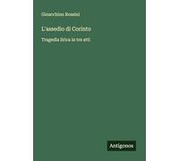 L'assedio di Corinto: Tragedia lirica in tre atti