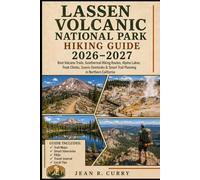 Lassen Volcanic National Park Hiking Guide 2026-2027: Best Volcano Trails, Geothermal Hikes Routes, Alpine Lakes, Peak Climbs, Scenic Overlooks & Smart Trail Planning in Northern California