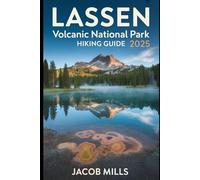 LASSEN VOLCANIC NATIONAL PARK HIKING GUIDE BOOK.2025 (AROUND THE WORLD GUIDE BOOKS)