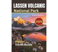 Lassen Volcanic National Park Travel Guide 2026: A practical tool for hiking trails, scenic drives, wildlife viewing, and seasonal planning for a safe and informed visit
