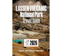 LASSEN VOLCANIC National Park Travel Guide: Where to Hike, Camp, and Explore in Northern California’s Backcountry