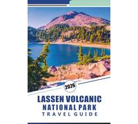 LASSEN VOLCANIC NATIONALPARK REISEFÜHRER 2026: Erkunden Sie geothermische Wunder, malerische Pfade, epische Pfade, dampfende Schlote und Outdoor-Abenteuer in der Vulkanlandschaft Nordkaliforniens