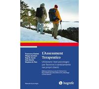 L'assessment terapeutico. Utilizzare i test psicologici per favorire il cambiamento nei propri clienti
