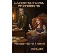 L'assistente del professore: Un racconto di etica e desiderio