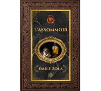L'Assommoir - Émile Zola: Édition collector intégrale - Grand format 15 cm x 22 cm - (Annotée d'une biographie)