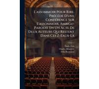 L'assommoir Pour Rire, PrÃ(c)cÃ(c)dÃ(c) D'une ConfÃ(c)rence Sur L'assommoir, Ambigu-Parodie En Un Acte De Deux Auteurs Qui Restent Dans Ces Z-Eaux-La