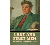Last and First Men: A Story of the near and far future