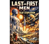 Last and First Men: A Story of the Near and Far Future