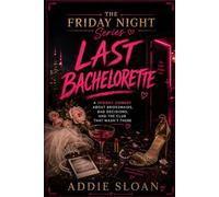 Last Bachelorette: A Spooky Comedy About Bridesmaids, Bad Decisions, and the Club That Wasn’t There (The Friday Night Series)