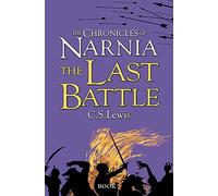 Last Battle (The Chronicles of Narnia): The epic conclusion of the classic children’s book series by C.S. Lewis