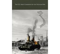 Last Battles 1972-1975: The U.S. Army Campaigns of the Vietnam War