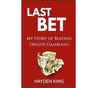 Last Bet: My Story of Beating Online Gambling