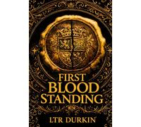 Last Blood Standing: A Brutal Medieval War for Power, Bloodline and Survival in a Divided England Where One Soldier Must Choose What Holds When Orders Fail and Men Are Sent to Die (The Line of Kings)