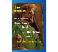Last Bohemian: The Life and Times of Jonathan David Batchelor Part 2