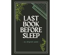 Last Book Before Sleep: A 90-Day Guided Journal for Self-Growth and Evening Reflection: Daily Evening Prompts for Reflection, Wins, and Planning - With Habit Tracker & Guided Mindset Practice