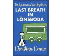 Last Breath in Lönsboda: Book 3 - The Wandering Wok Mysteries