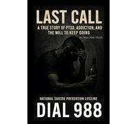 Last Call: A True Story of PTSD, Addiction, and the Will to Keep Going