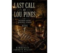 Last Call at Lou Pines: Southern Gothic Werewolf Stories: Book One: 1