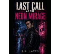 Last Call at the Neon Mirage: A Kevin Hayes Mystery Novella (The Kevin Hayes Series Book 2)
