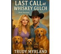 Last Call at Whiskey Gulch: BOOK FOURTEEN (Ghost Town of SoreAss Creek - Whiskey Gulch)