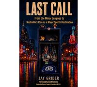 Last Call: From the Minor Leagues to Nashville’s Rise as a Major Sports Destination