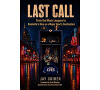 Last Call: From the Minor Leagues to Nashville’s Rise as a Major Sports Destination
