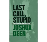 Last Call, Stupid: An Exit Strategy From Toxic Drinking Culture