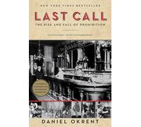 Last Call: The Rise and Fall of Prohibition
