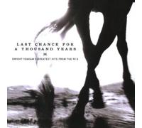 Last Chance for a Thousand Years: Dwight Yoakam's Greatest Hits from the 90's by unknown (2009-05-19)