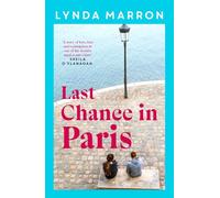 Last Chance in Paris: 'A glorious read . . . heartfelt and heart-warming' - Irish Examiner