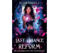 Last Chance Reform: Die Unsterblichen von Talonswood
