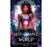 Last Chance World: Die Unsterblichen von Talonswood: Eine Fae-Fantasy-Romanze