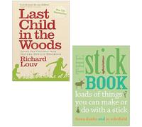 Last Child in the Woods By Richard Louv & The Stick Book By Fiona Danks, Jo Schofield 2 Books Collection Set