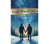 Last Christmas - my fucking life as an x-mas soundtrack: Ein queerer Weihnachtsroman über Liebe, Chaos und zweite Chancen
