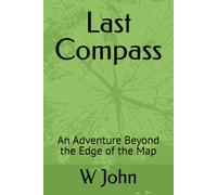 Last Compass: An Adventure Beyond the Edge of the Map