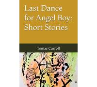 Last Dance for Angel Boy: Short Stories