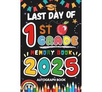 Last Day of 1st Grade Autographs 2025: Sign with Signatures For Students and Teachers | My End of School Year Memory Album, Write Messages & Record ... | First Grade Graduation Party for Boys Girls